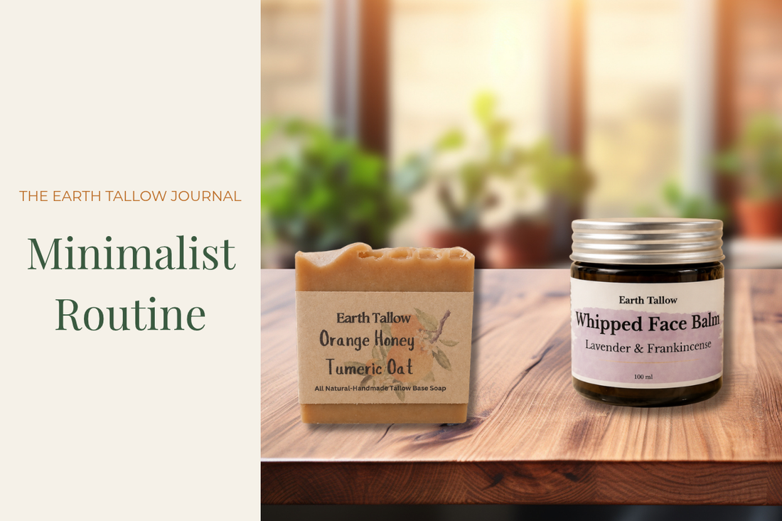 How to Build a Minimalist Skincare Routine with Earth Tallow